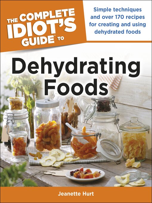 Title details for The Complete Idiot's Guide to Dehydrating Foods by Jeanette Hurt - Available